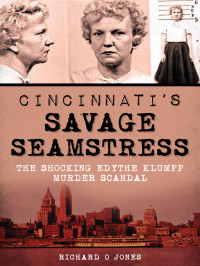 Richard O. Jones — Cincinnati's Savage Seamstress