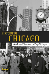 Andrew Diamond & Pap Ndiaye — Histoire de Chicago