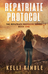 Kelli Kimble — Repatriate Protocol (The Repatriate Protocol Book 1)