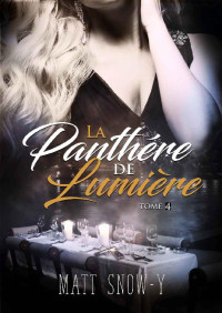 Matt Snow-Y. — La Panthère de Lumière (tome 4) (French Edition)