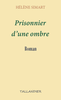 Hélène Simart [Simart, Hélène] — Prisonnier d'une ombre
