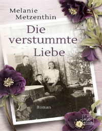 Melanie Metzenthin — Die verstummte Liebe (Leise Helden) (German Edition)