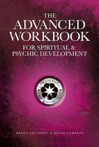 Helen Leathers & Diane Campkin — The Advanced Workbook for Spiritual & Psychic Development