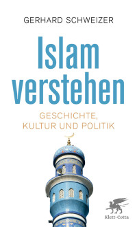 Gerhard Schweizer; — Islam verstehen