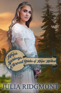 Julia Ridgmont [Ridgmont, Julia] — Hope Springs Eternal (Brides Of Hope Hollow #2)
