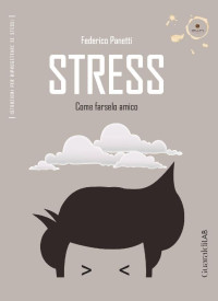 Federico Panetti [Panetti, Federico] — Stress: Come farselo amico