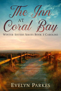 Evelyn Parkes — The Inn at Coral Bay: Caroline (Winter sisters Book 3)