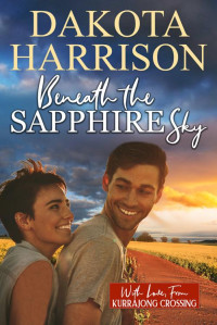 Dakota Harrison — Beneath the Sapphire Sky (With Love, From Kurrajong Crossing Book 5)