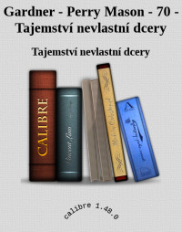 Tajemství nevlastní dcery — Gardner - Perry Mason - 70 - Tajemství nevlastní dcery