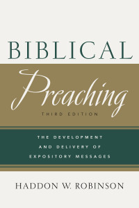 Robinson, Haddon W.; — Biblical Preaching