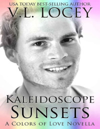 V.L. Locey — Kaleidoscope Sunsets (A Colors of Love Novella)