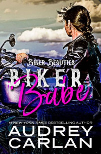 Audrey Carlan — Biker Babe (Biker Beauties Book 1)