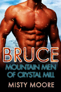 Misty Moore [Moore, Misty] — Bruce: A Mountain Man Curvy Woman Romance (Mountain Men Of Crystal Mill Book 5)