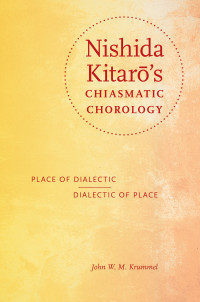 John W. M. Krummel — Nishida Kitar's Chiasmatic Chorology