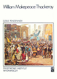 William Makepeace Thackeray — Dzieje Pendennisa t. 01