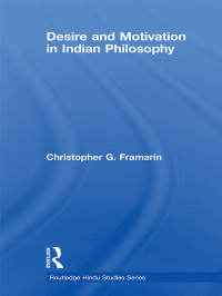 Framarin, Christopher G. — Desire and Motivation in Indian Philosophy