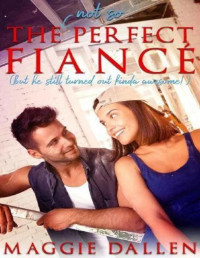 Maggie Dallen — The (Not So) Perfect Fiancé