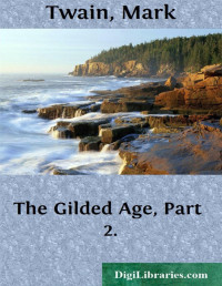 Charles Dudley Warner & Mark Twain — The Gilded Age, Part 2.