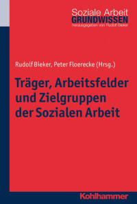 Rudolf Bieker & Peter Floerecke (Hrsg.) — Träger, Arbeitsfelder und Zielgruppen der Sozialen Arbeit