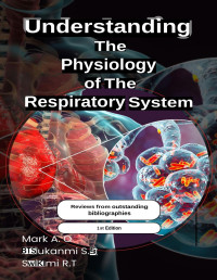 Rechel, Salami & Simone, Odukanmi & Aquino, Mark — Understanding The Physiology Of The Respiratory System (Understanding Physiology) (Jul 31, 2024)_(B0D788N8HV).pdf