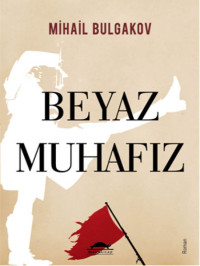 Bulgakov Mikhail — Beyaz Muhafız