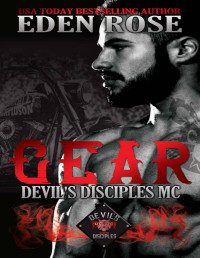Eden Rose — Gear: MC Romance (The Devil's Disciples MC Book 3)