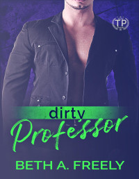 Beth A. Freely — Dirty Professor: Tainted Professors