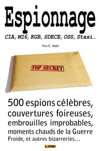Gilles Garidel & Tom Mahl — Espionnage - CIA, KGB, SDECE, MI6, Stasi (Un monde fou fou fou !) (French Edition)
