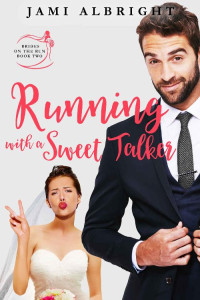 Jami Albright [Albright, Jami] — Running with a Sweet Talker (Brides on the Run Book 2)