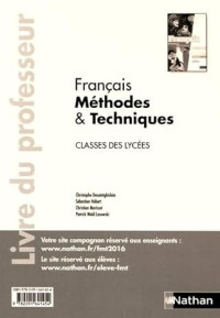 Collectif — Français - Méthodes & Techniques Classes des lycées: Livre du professeur (Edition 2016)