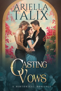 Ariella Talix — Casting Vows (Hearts of Gold Book 3)