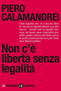 Piero Calamandrei — Non c'è libertà senza legalità