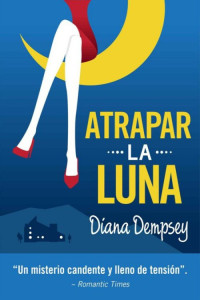 Diana Dempsey — Atrapar la luna