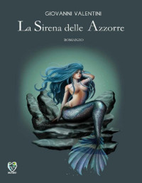 Giovanni Valentini — La Sirena delle Azzorre: (Collana Human) (Italian Edition)