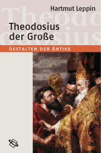 Leppin, Hartmut — Theodosius der Große