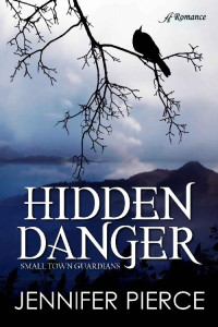 Jennifer Pierce [Pierce, Jennifer] — Hidden Danger (Small-Town Guardians #1)