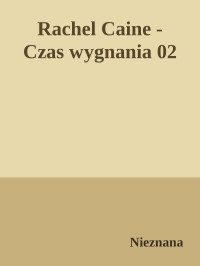 Nieznana — Rachel Caine - Czas wygnania 02