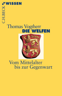 Vogtherr, Thomas — Die Welfen