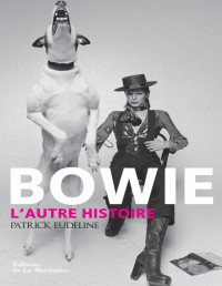 Eudeline,Patrick [Eudeline,Patrick] — Bowie: L'autre histoire