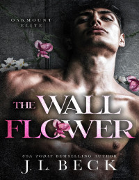 J.L. Beck — The Wallflower : A Dark New Adult Romance