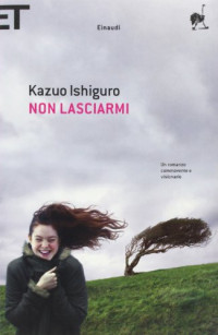 Ishiguro Kazuo [Ishiguro Kazuo] — Ishiguro Kazuo - 2007 - Non Lasciarmi