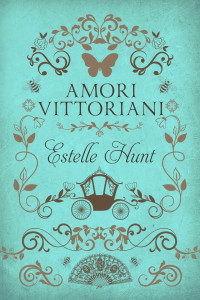 Hunt, Estelle — Amori Vittoriani (Italian Edition)