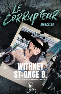 St Onge B. Whitney — Whitney Le Corrupteur T2 Morcelée