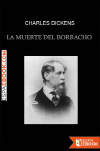 Charles Dickens — La muerte del borracho