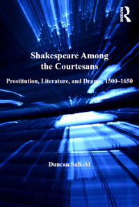 Duncan Salkeld — Shakespeare Among the Courtesans