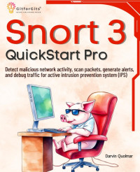 Quolmar D. — Snort 3 QuickStart Pro. Detect malicious network activity,...2024