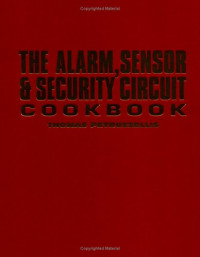 Petruzzellis, Thomas — The Alarm, Sensor & Security Circuit Cookbook