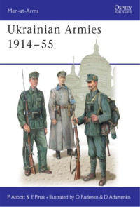 Peter Abbott, Eugene Pinak — Ukrainian Armies 1914–55 (Men-at-Arms Book 412)