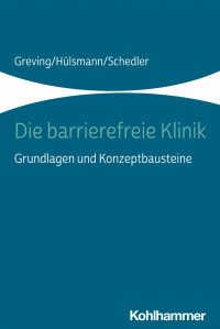 Heinrich Greving & Ilona Hülsmann & Renate Schedler — Die barrierefreie Klinik