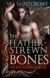 Val Saintcrowe [Saintcrowe, Val] — The Feather-Strewn Bones: a villain romance